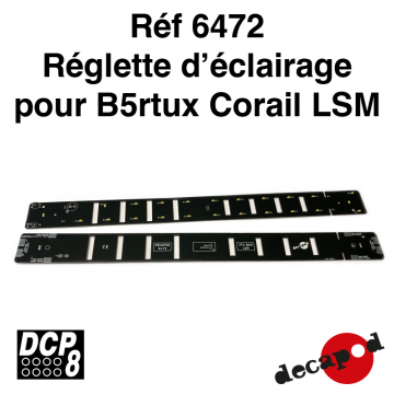 Réglette d'éclairage pour B5rtux Corail LSM [HO]