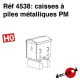 Caisses à piles métalliques PM [HO]