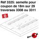 Semelle pour coupon de 18 m sur 29 traverses 3308 ou 3311 [O]