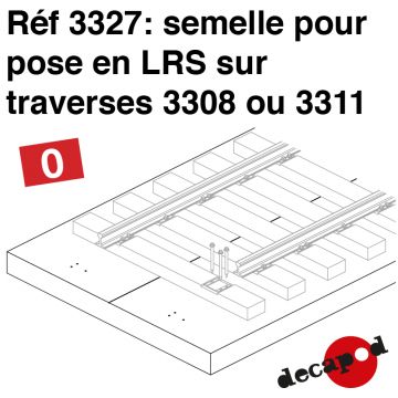 Semelle pour pose en LRS sur traverses 3308 ou 3311 [O]